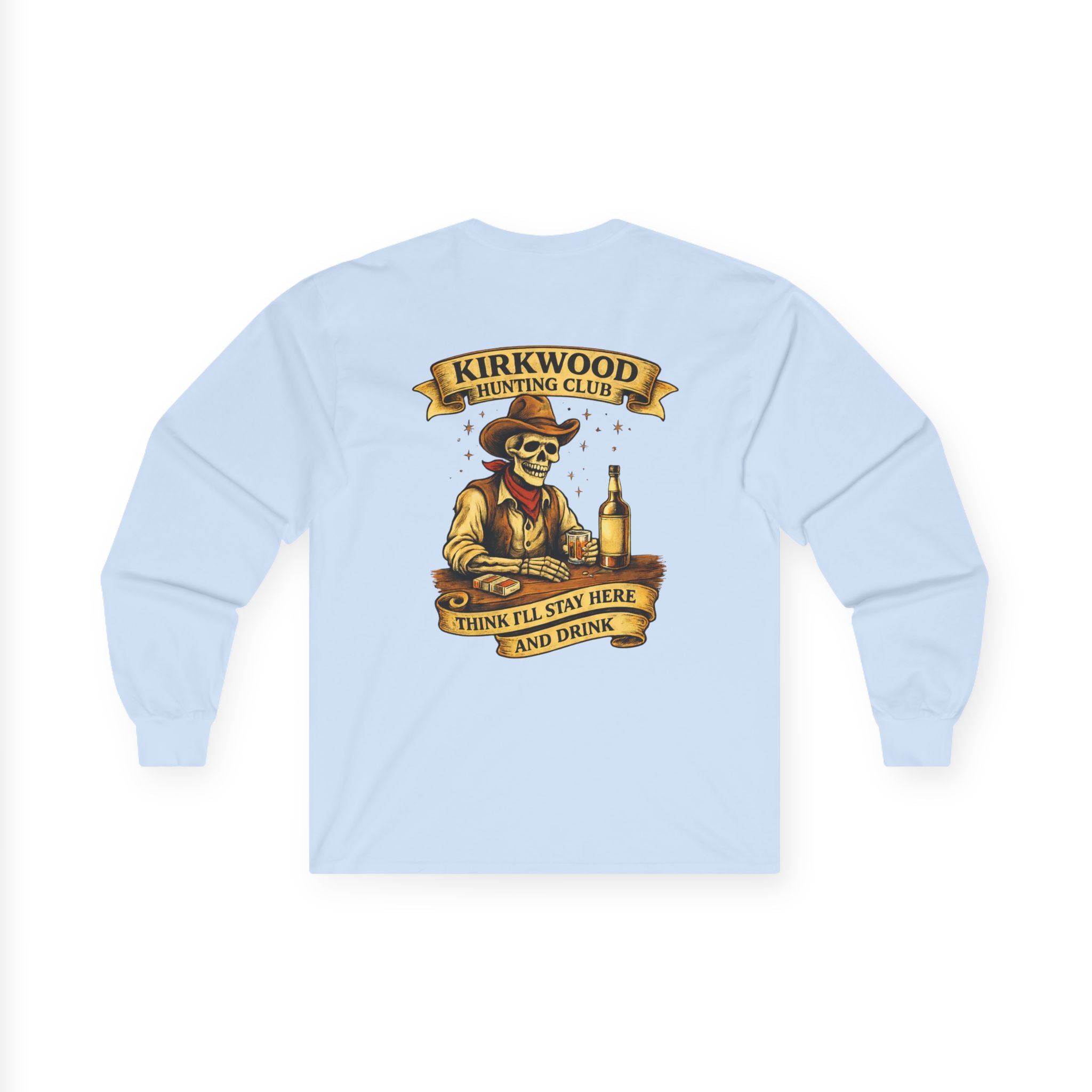 Kirkwood Hunting Club Long Sleeve Tee — 'Think I'll Stay Here and Drink'