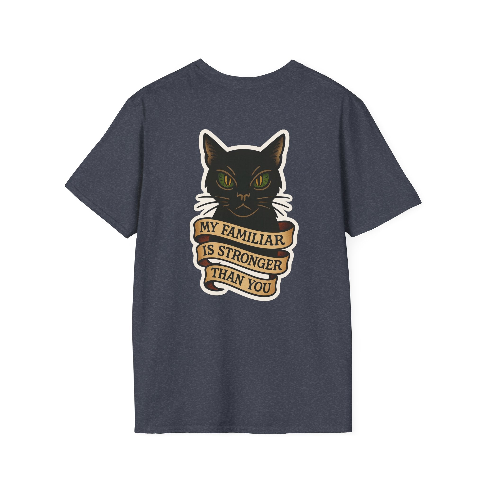 My Familiar Is Stronger Than You Tee