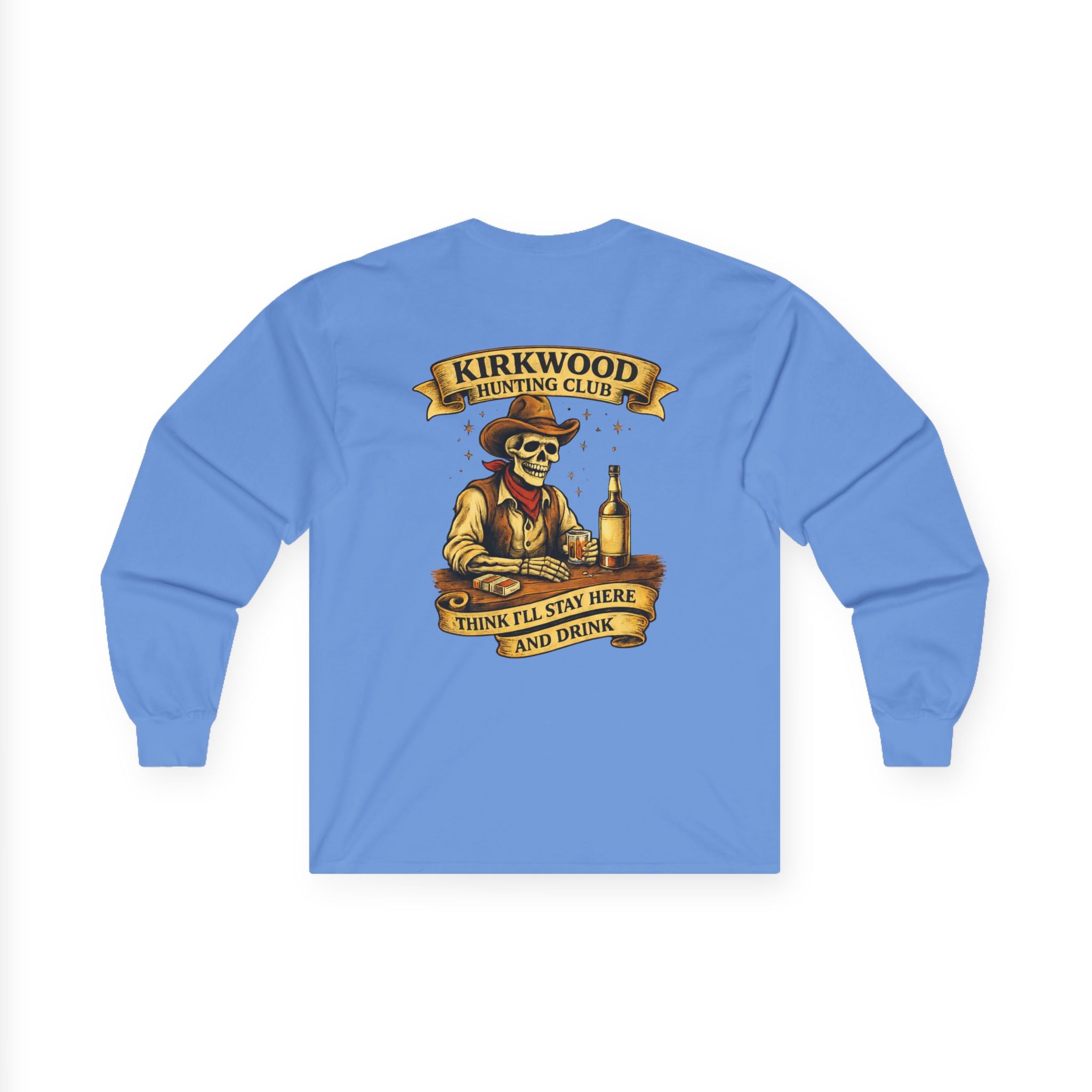 Kirkwood Hunting Club Long Sleeve Tee — 'Think I'll Stay Here and Drink'
