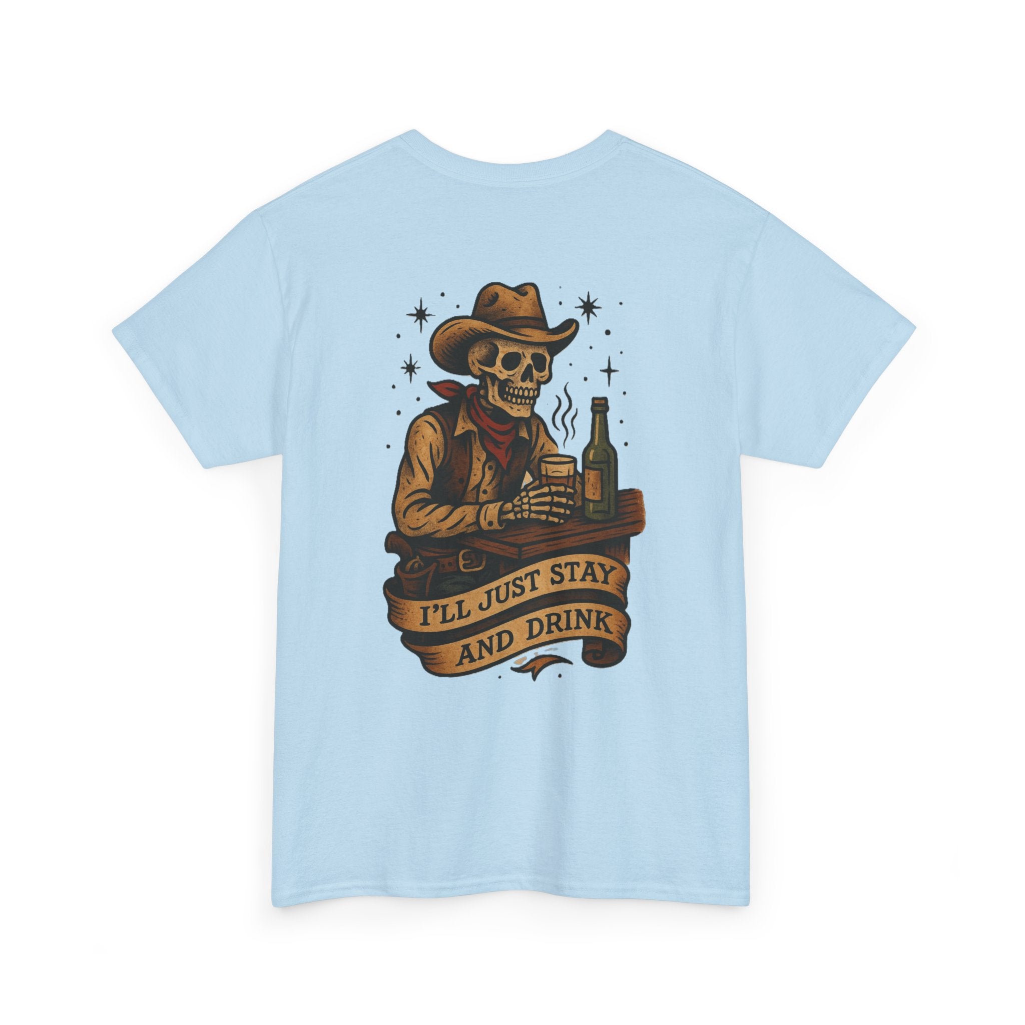 I'll Just Stay and Drink Tee