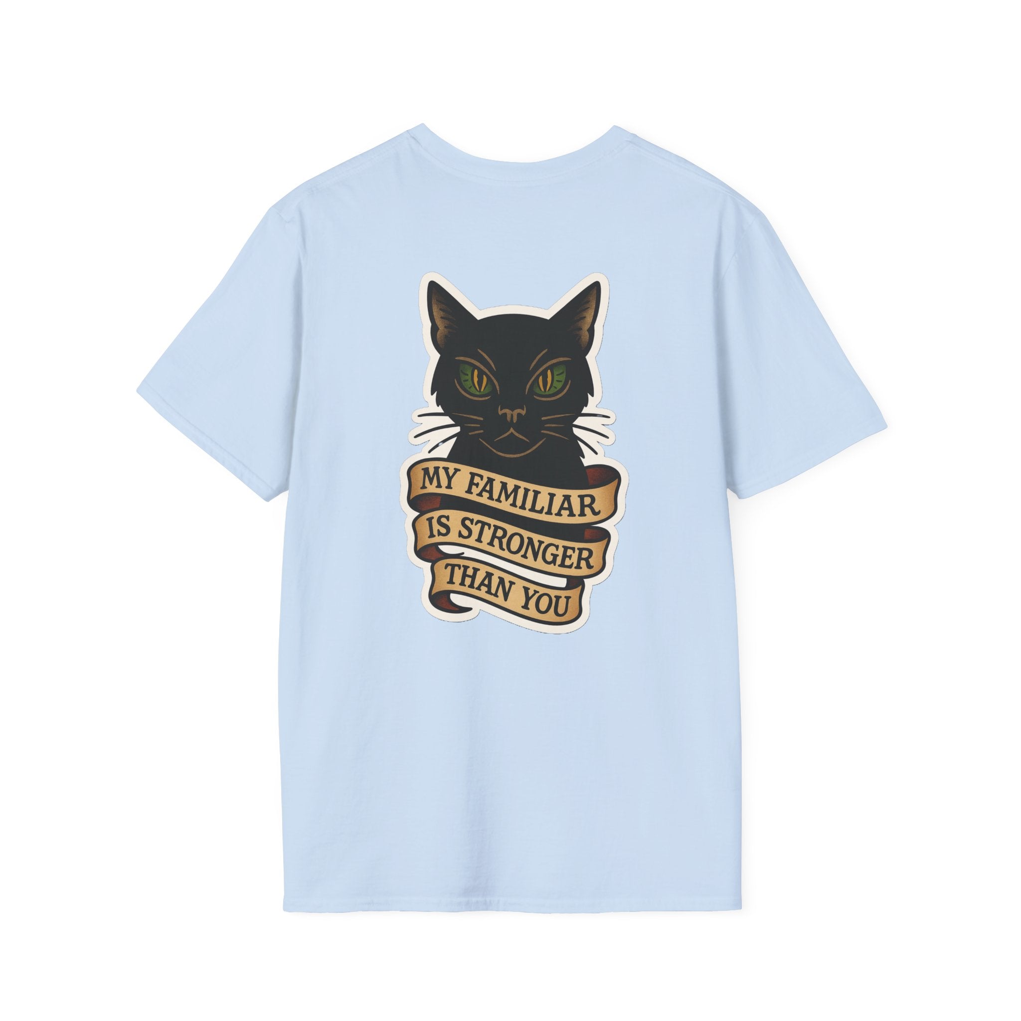 My Familiar Is Stronger Than You Tee
