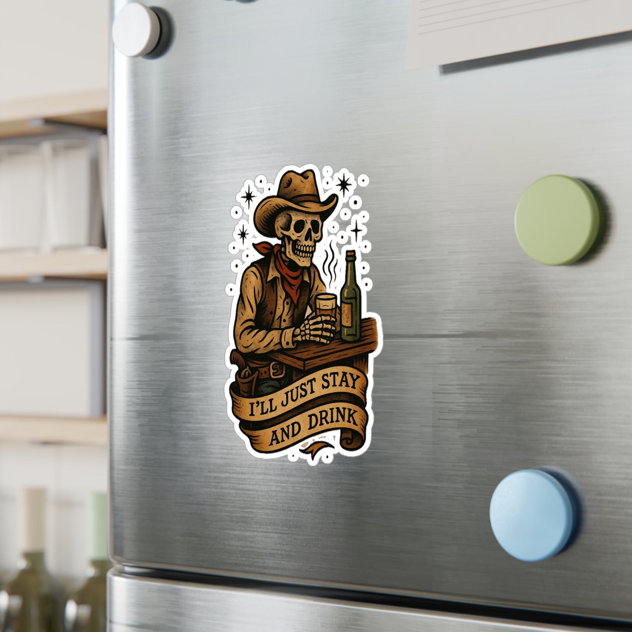 I'll Just Stay and Drink Vinyl Decal