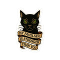 My Familiar Is Stronger Than You Vinyl Decals