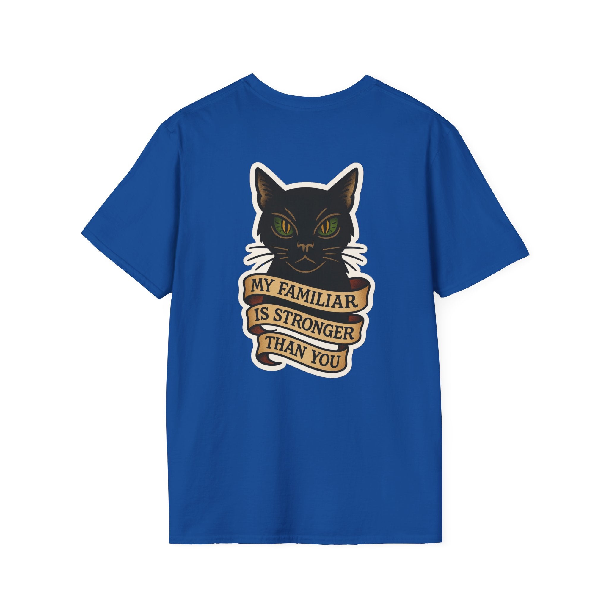 My Familiar Is Stronger Than You Tee